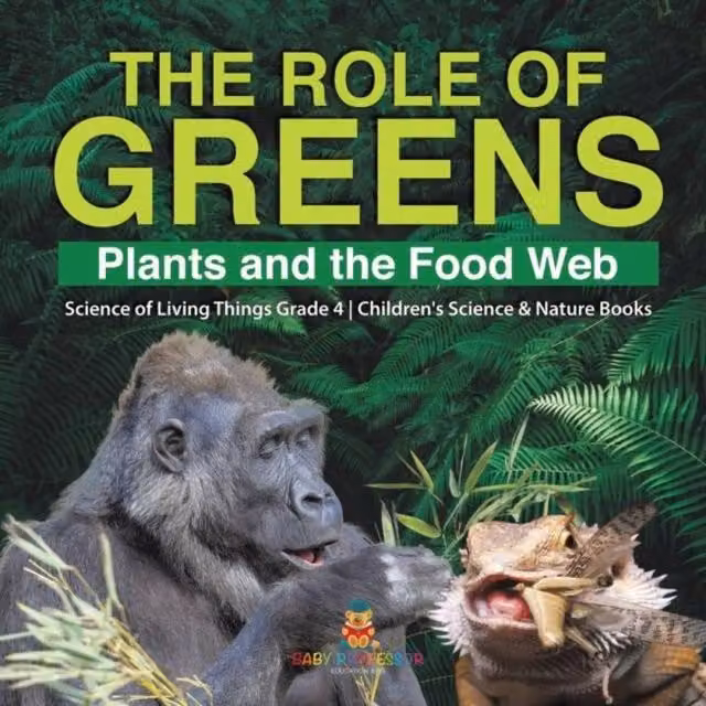 Baby Professor The Role of Green Plants and the Food Web Science of Living Multicolour Paper Book