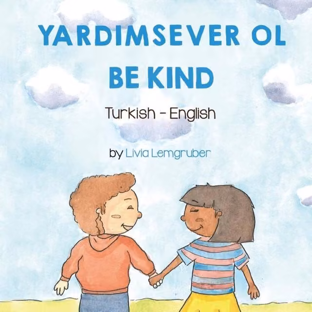 Livia Lemgruber Be Kind (Turkish-English): YARDIMSEVER OL Paperback Book, Multicolour