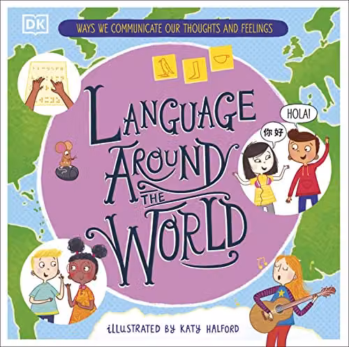 DK Language Around the World: Ways we Communicate our Thoughts and Feelings Multicolour Book