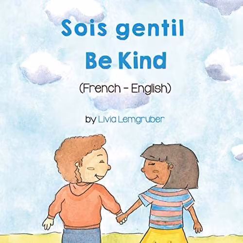 Language Lizard Be Kind Sois gentil French-English Bilingual Living in Harmony Multicolour Book
