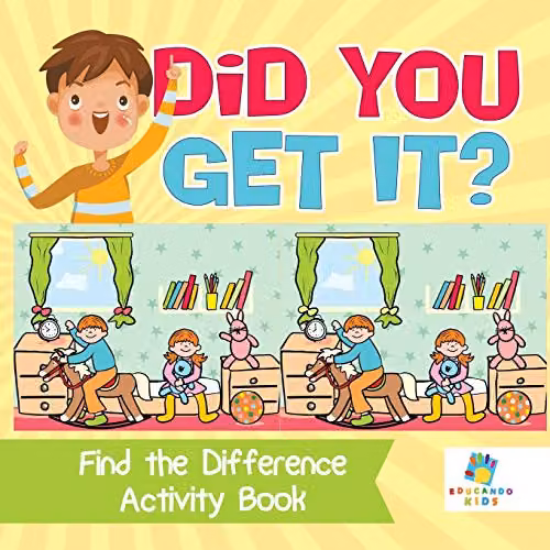 Educando Kids Did You Get It? Find the Difference Activity Book for Children