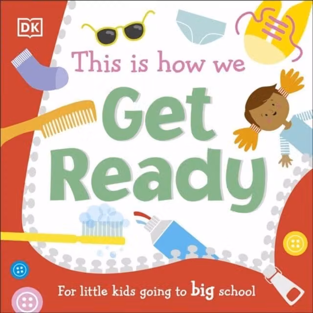 DK This Is How We Get Ready: For Little Kids Going To Big School Multicolour Paper Book