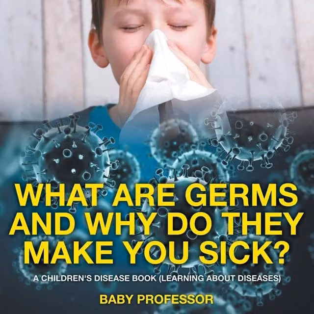 Baby Professor What Are Germs & Why Do They Make You Sick? Multicolour Children's Book