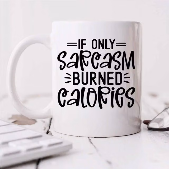 60 Second Makeover Limited If Only Sarcasm Burned Calories Sarcasm Mug in White