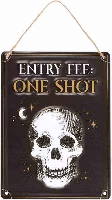 Something Different Entry Fee One Shot Halloween Hanging Metal Sign in Black