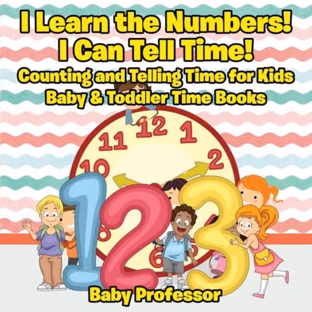 Baby Professor I Learn the Numbers I Can Tell Time Counting and Telling Time Multicolour