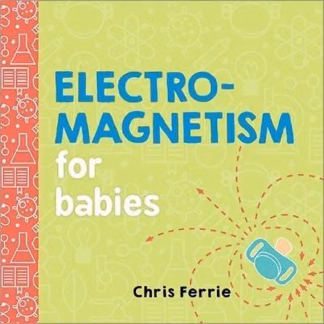 Chris Ferrie Electromagnetism for Babies Multicolour Board Book