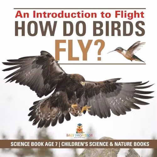 Baby Professor How Do Birds Fly? An Introduction to Flight Science Book for Children, Multicolour, 21.59 x 21.59 cm