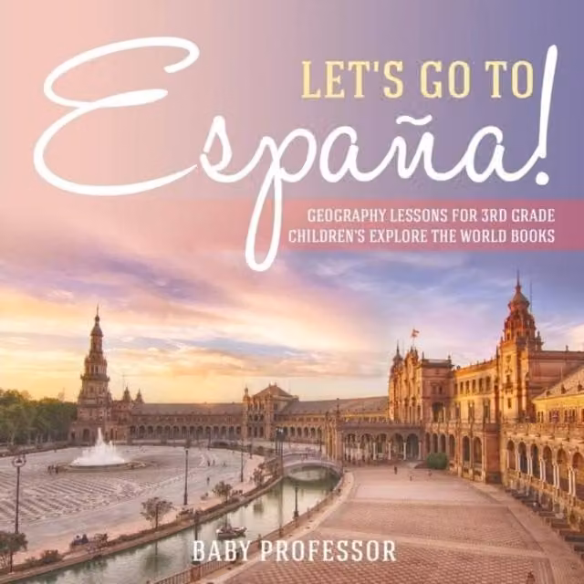 Baby Professor Let's Go to Espana Geography Lessons for 3rd Grade Children, Multicolour Paper Edition