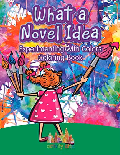 Activity Attic Books What a Novel Idea: Experimenting with Colors Colouring Book for Children, Multicolour