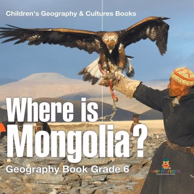 Baby Professor Where is Mongolia? Grade 6 Children's Geography Book in White