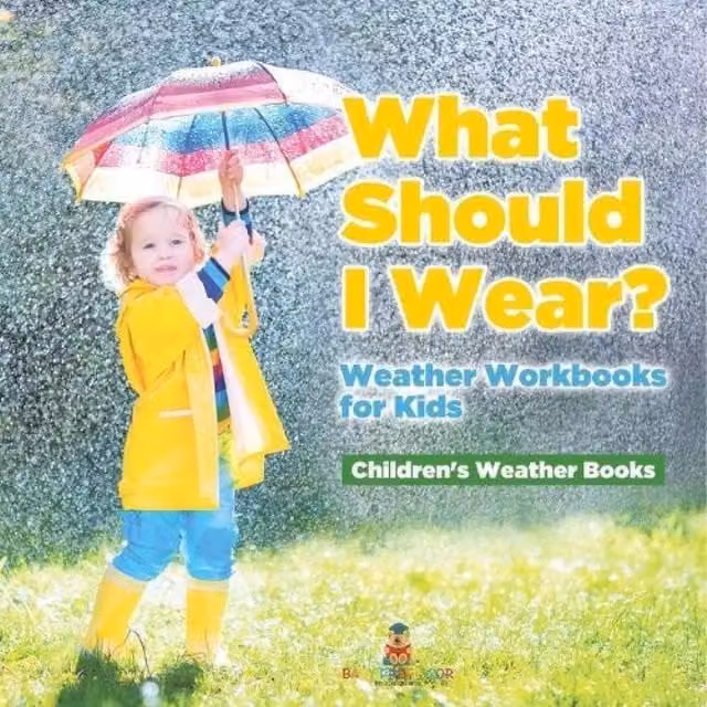 Baby Professor What Should I Wear? Weather Workbooks for Kids in Orange and Multicolour