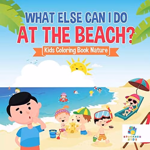 Educando Kids What Else Can I Do at the Beach? Kids Nature Colouring Book, Multicolour