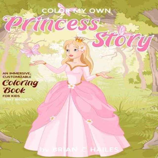 Brian C Hailes Colour My Own Princess Story: An Immersive, Multicolour Customisable Colouring Book by Epic Edge Publishing