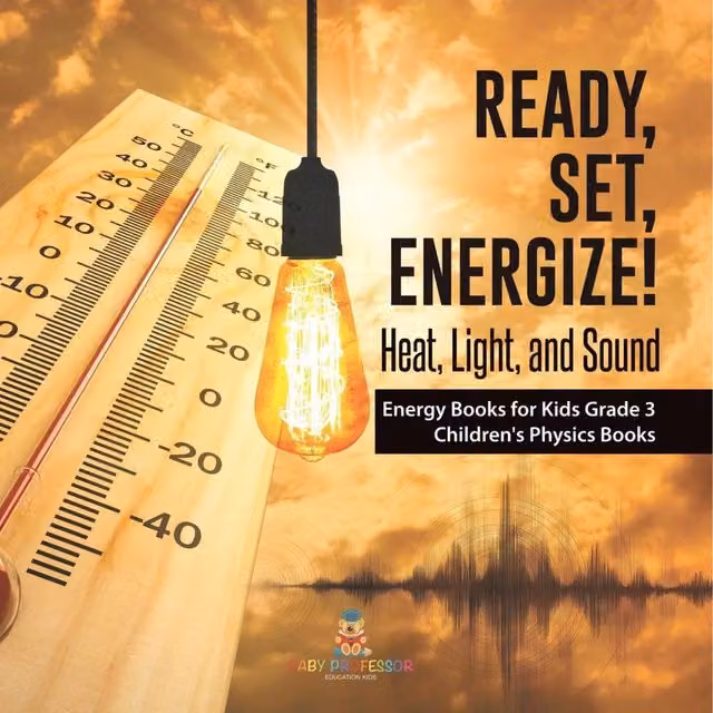Baby Professor Ready, Set, Energize: Heat, Light, and Sound Energy Multicolour Paper Books