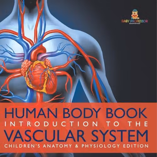 Baby Professor Human Body Book Introduction to the Vascular System Children's Anatomy and Physiology Edition, Multicolour, H x W: 21.59 x 21.59 cm