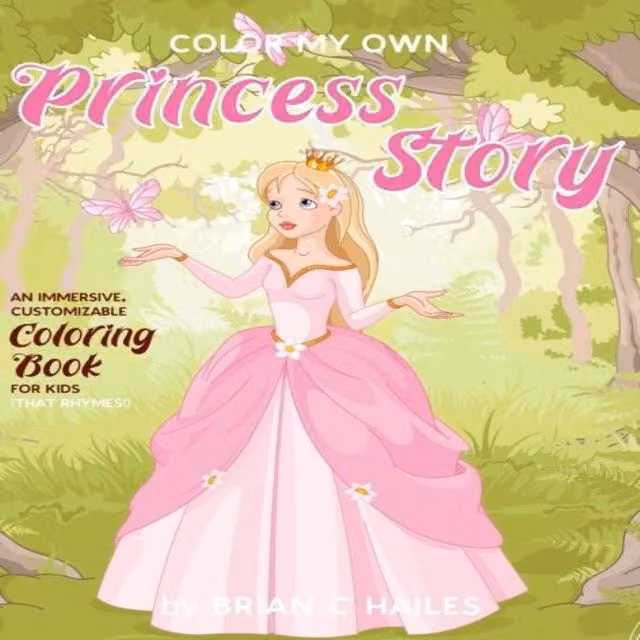 Brian C Hailes Colour My Own Princess Story: An Immersive, Multicolour Customisable Colouring Book by Epic Edge Publishing