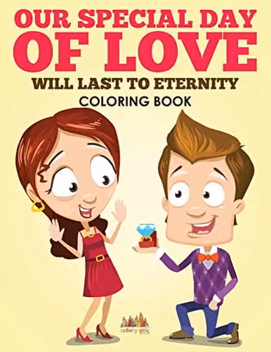 Our Special Day of Love Will Last To Eternity Adult Coloring Book by Activity Attic Books