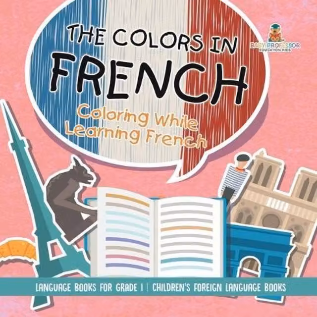 Baby Professor The Colours in French Multicolour Language Learning Colouring Book