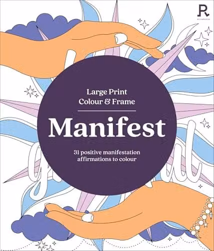 Richardson Manifest: 31 Positive Manifestation Affirmations To Colour Large Print Colouring Book for Seniors – 1