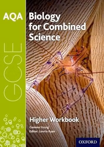 AQA GCSE Biology for Combined Science (Trilogy) Workbook Higher Edition by Oxford University Press