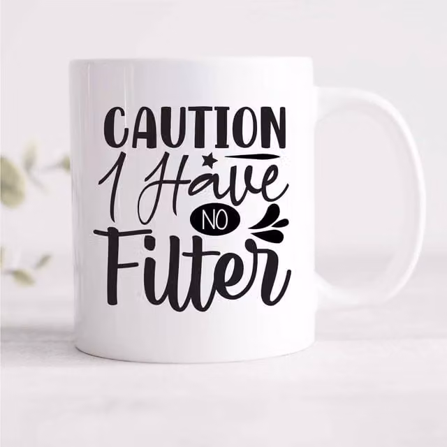 60 Second Makeover Caution I Have No Filter Ceramic Mug in White