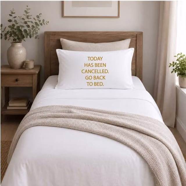 60 Second Makeover White Cotton Pillowcase with Gold Today Has Been Cancelled Graphic Text