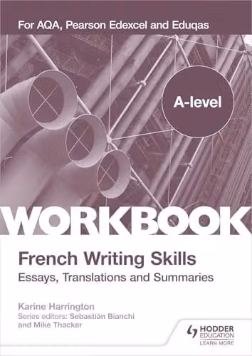 Hodder Education A-level French Writing Skills: Essays, Translations and Summaries for AQA, Pearson Edexcel and Eduqas