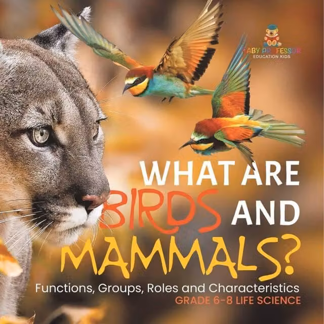 Baby Professor What are Birds and Mammals? Functions, Groups and Roles Multicolour Paper Book