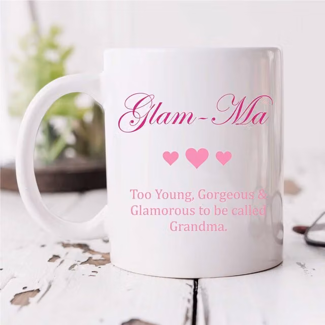 60 Second Makeover Glam Ma Too Young, Gorgeous and Glamorous to Be Called Grandma Ceramic Mug in White