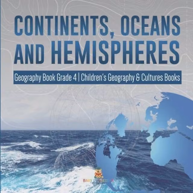 Baby Professor Continents, Oceans and Hemispheres Geography Book Grade 4 in White and Multicolour