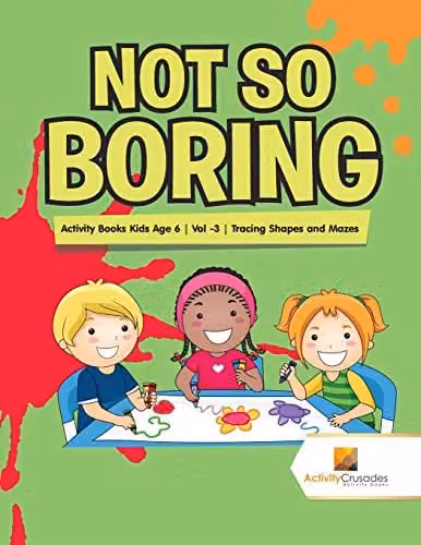 Not So Boring Activity Books for Kids Age 6 Vol 3: Tracing Shapes and Mazes Multicolour Paper Edition