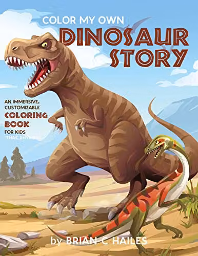 Color My Own Dinosaur Story: An Immersive, Rhyming, Multicolour Customisable Coloring Book for Kids by Epic Edge Publishing