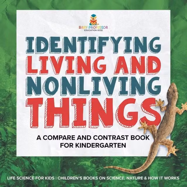 Baby Professor Identifying Living and Nonliving Things A Compare and Contrast Multicolour Paper Educational Set
