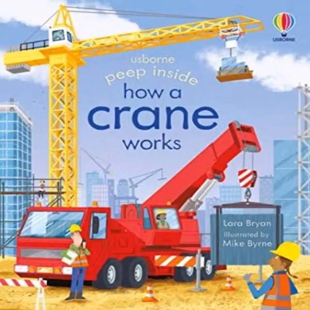 Lara Bryan Peep Inside How a Crane Works Multicolour Board Book