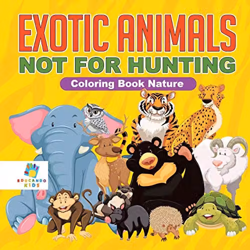 Educando Kids Exotic Animals Not for Hunting Nature Colouring Book