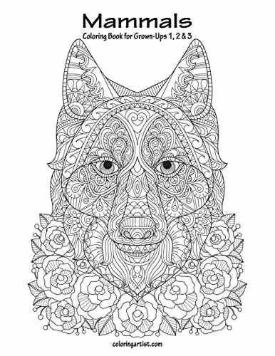 Mammals Coloring Book for Grown-Ups Volumes 1, 2 and 3 by Independently Published
