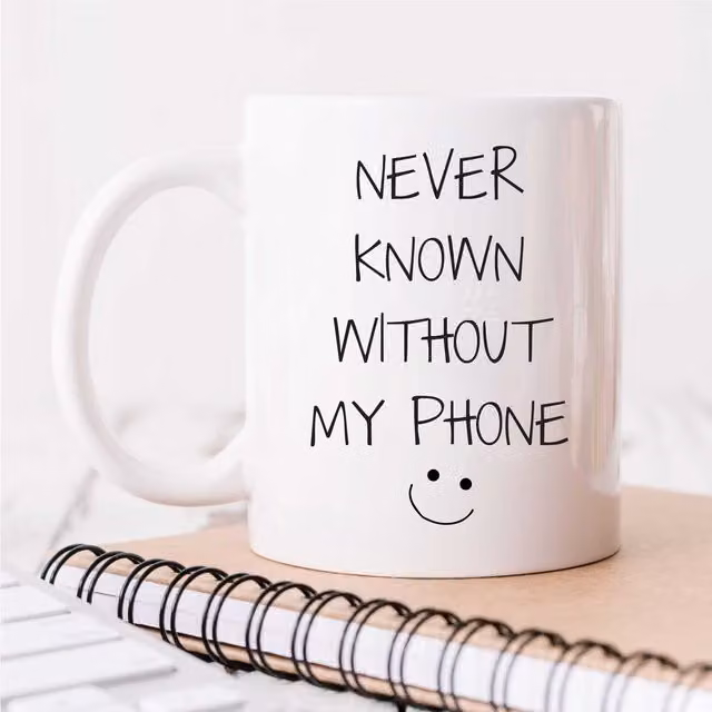 60 SECOND MAKEOVER Never Known Without My Phone Ceramic Mug in White