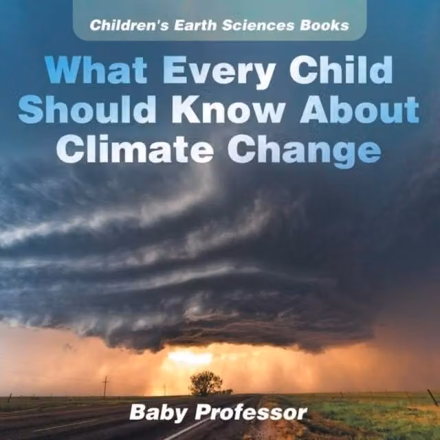 Baby Professor What Every Child Should Know About Climate Change Multicoloured Children's Book