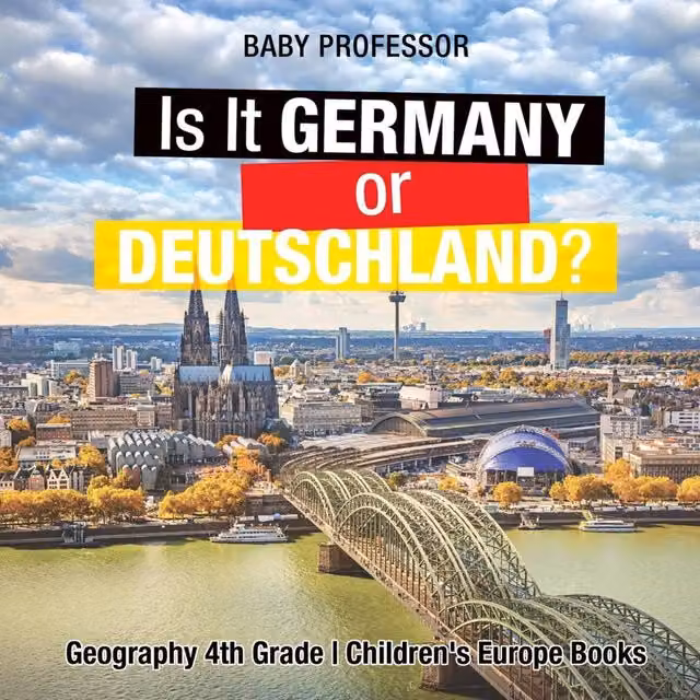Baby Professor Is It Germany or Deutschland? Multicolour Geography Book for 4th Grade Children