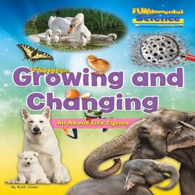 Ruth Owen Growing and Changing All About Life Cycles Paperback Book in Multicolour