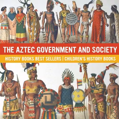 Baby Professor The Aztec Government and Society Childrens History Book, Multicolour, 21.59 x 21.59 cm – 1