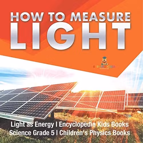 Baby Professor How to Measure Light | Light as Energy Encyclopedia Kids Book, Multicolour, 21.59 x 21.59 cm