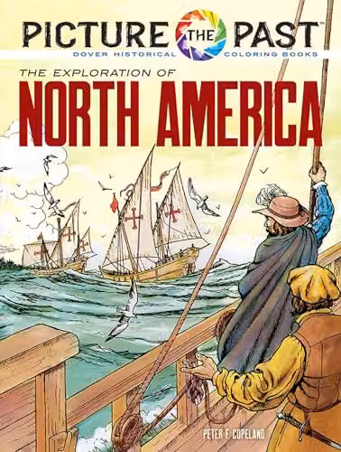 Picture the Past: The Exploration of North America Historical Colouring Book by Dover for Adults