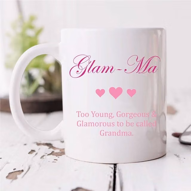 60 Second Makeover Glam Ma Too Young, Gorgeous and Glamorous to Be Called Grandma Ceramic Mug in White