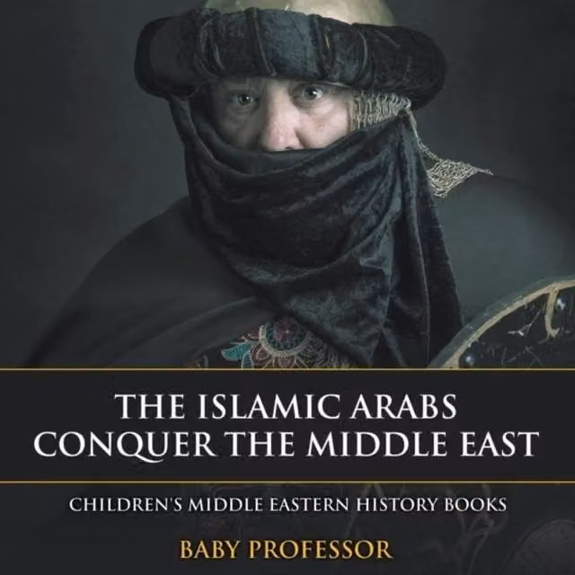 Baby Professor The Islamic Arabs Conquer the Middle East Children's Book in Multicolour