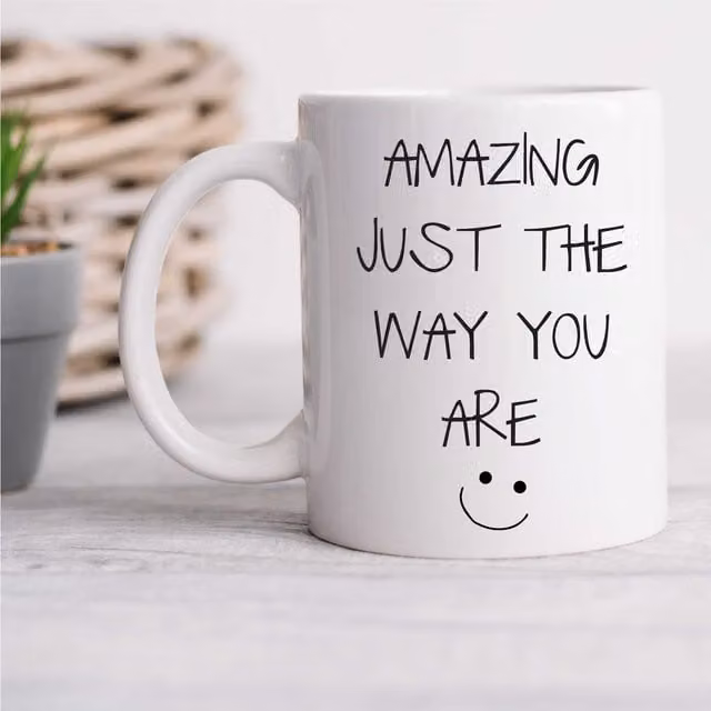 60 Second Makeover Limited Amazing Just The Way You Are Ceramic Mug in White