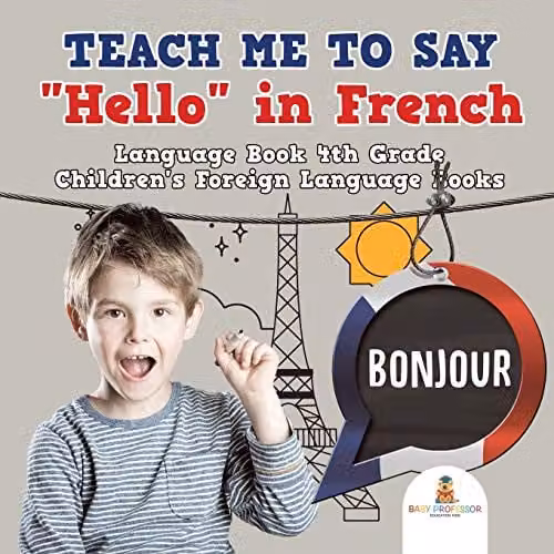 Baby Professor Teach Me to Say Hello in French Language Book for Children, Multicolour, W: 21.59 cm, H: 21.59 cm