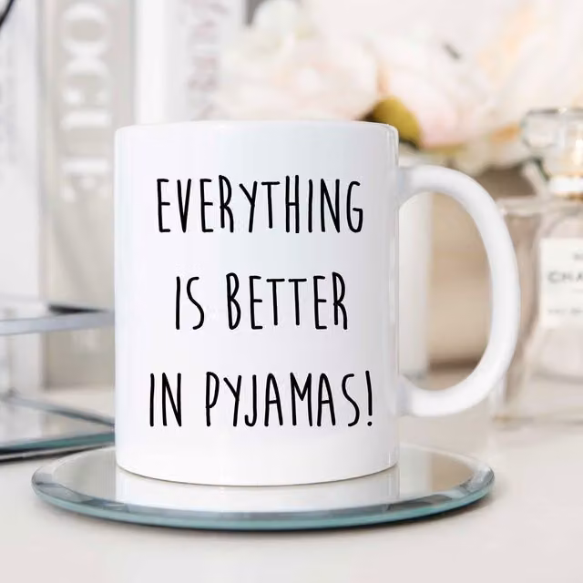 60 Second Makeover Limited Everything Is Better In Pyjamas Ceramic Mug in White
