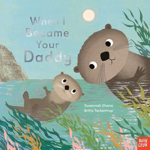 When I Became Your Daddy by Nosy Crow, Multicolour Paper Book – 1